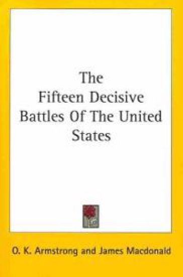 The Fifteen Decisive Battles Of The United States