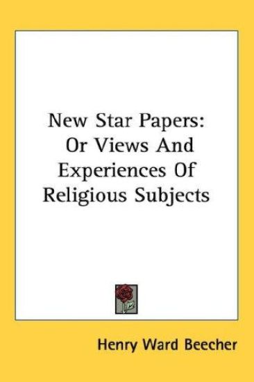 New Star Papers: Or Views And Experiences Of Religious Subjects