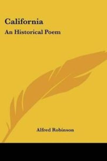 CALIFORNIA: AN HISTORICAL POEM