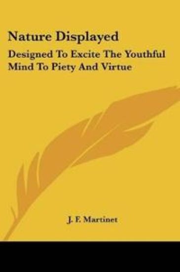 Nature Displayed: Designed To Excite The Youthful Mind To Piety And Virtue