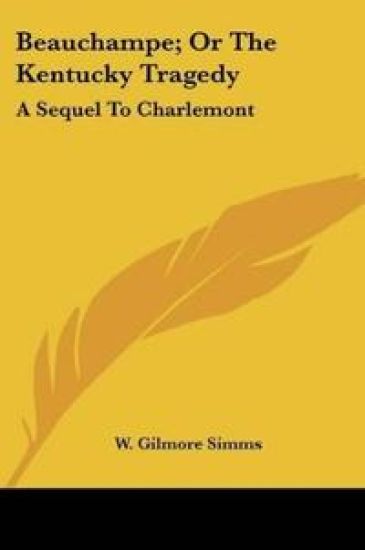 BEAUCHAMPE; OR THE KENTUCKY TRAGEDY: A S