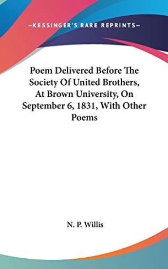 Poem Delivered Before The Society Of United Brothers, At Brown University, On September 6, 1831, With Other Poems