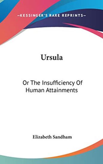 Ursula: Or The Insufficiency Of Human Attainments