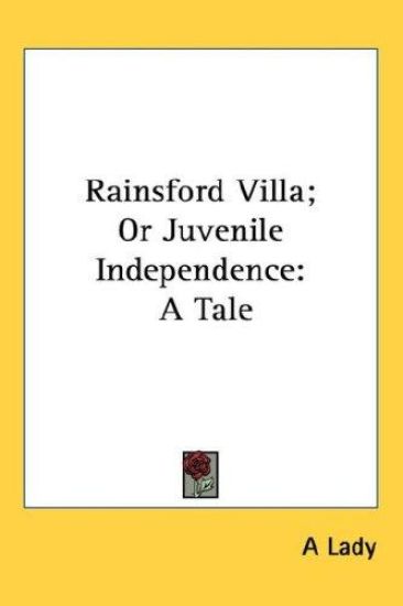 Rainsford Villa; Or Juvenile Independence: A Tale