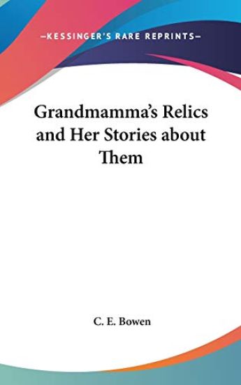 GRANDMAMMA'S RELICS AND HER STORIES ABOU