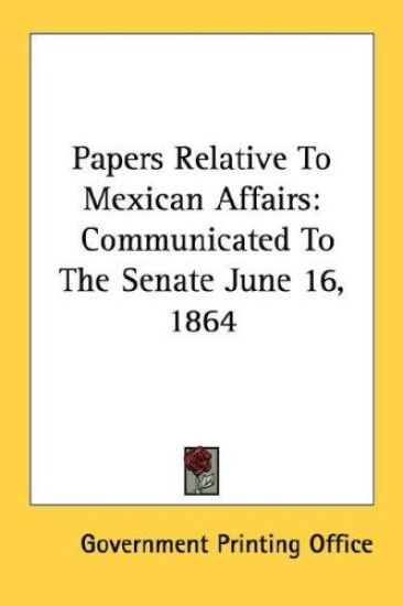 Papers Relative To Mexican Affairs