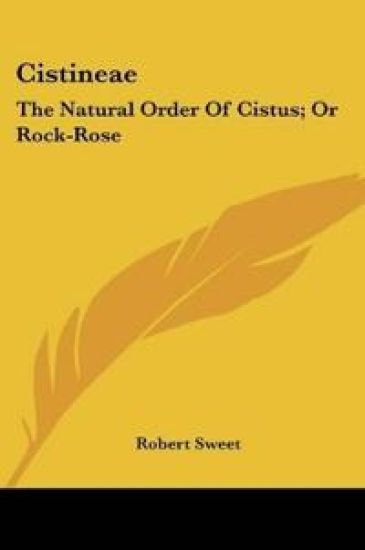 Cistineae: The Natural Order Of Cistus; Or Rock-Rose