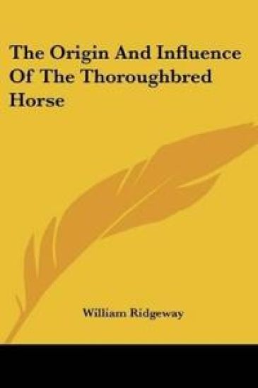 The Origin and Influence of the Thoroughbred Horse