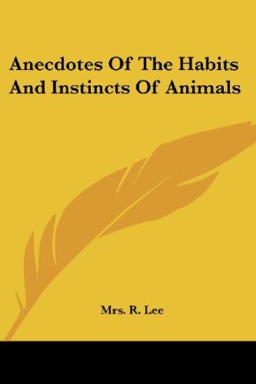 Anecdotes Of The Habits And Instincts Of Animals