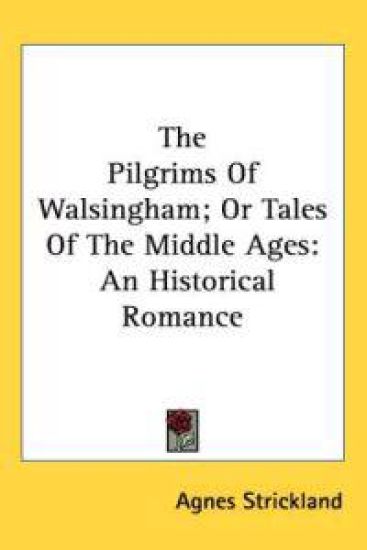 The Pilgrims Of Walsingham, Or Tales Of The Middle Ages