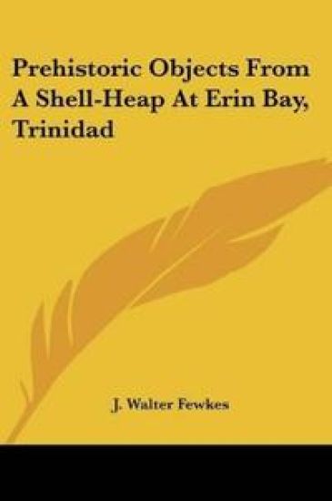 Prehistoric Objects From A Shell-Heap At Erin Bay, Trinidad