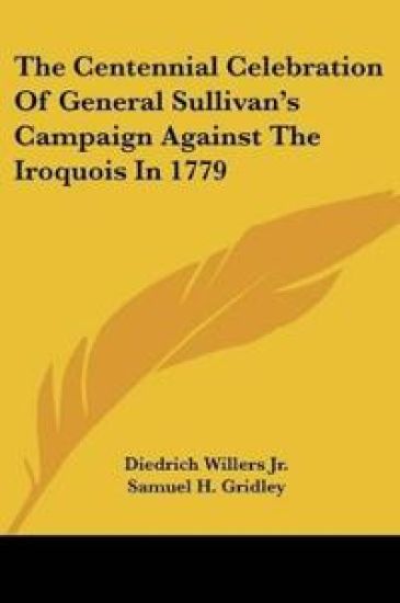 The Centennial Celebration Of General Sullivan's Campaign Against The Iroquois In 1779
