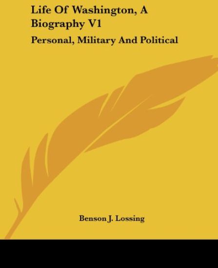 Life Of Washington, A Biography V1: Personal, Military And Political