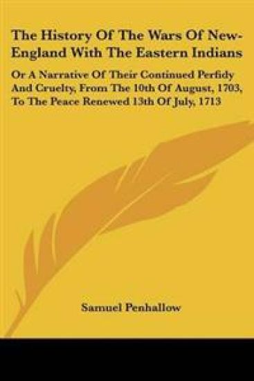 History Of The Wars Of New-England With The Eastern Indians