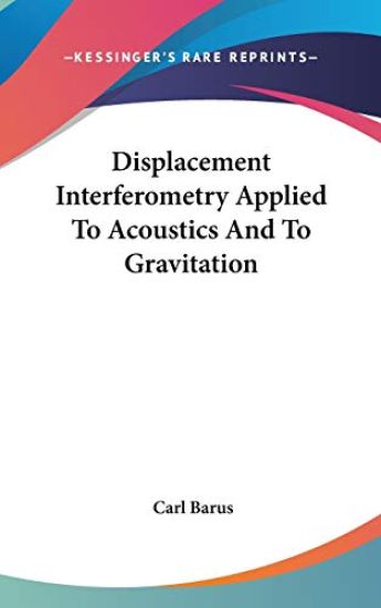 Displacement Interferometry Applied To Acoustics And To Gravitation