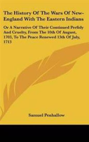 History Of The Wars Of New-England With The Eastern Indians
