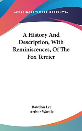 A History And Description, With Reminiscences, Of The Fox Terrier