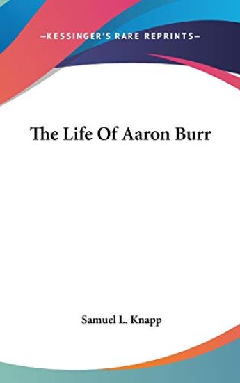 The Life Of Aaron Burr