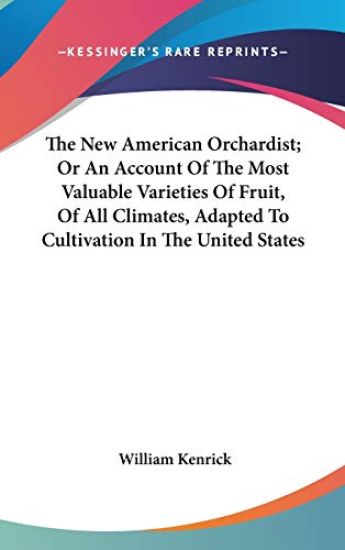 New American Orchardist; Or An Account Of The Most Valuable Varieties Of Fruit, Of All Climates, Adapted To Cultivation In The United States
