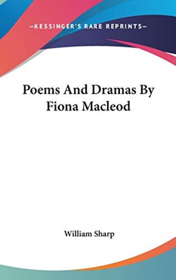 Poems And Dramas By Fiona Macleod