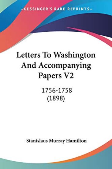 Letters To Washington And Accompanying Papers, Vol 2, 1756-1758