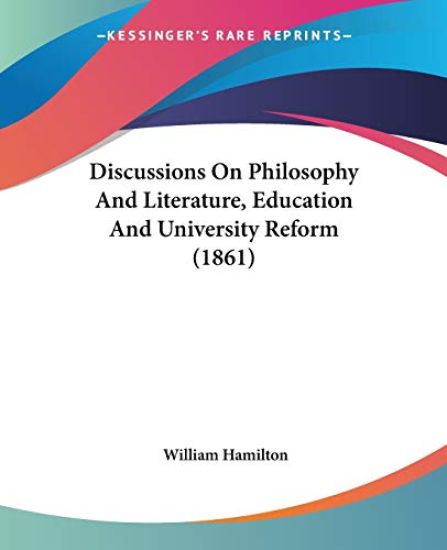 Discussions on Philosophy and Literature, Education and University Reform 1861