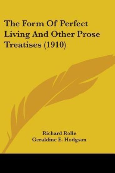 The Form Of Perfect Living And Other Prose Treatises