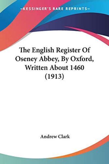 The English Register Of Oseney Abbey, By Oxford, Written About 1460