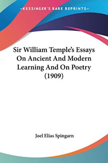 Sir William Temple's Essays On Ancient And Modern Learning And On Poetry
