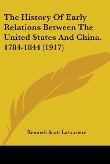 The History Of Early Relations Between The United States And China, 1784-1844
