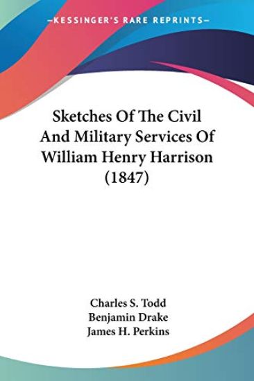 Sketches Of The Civil And Military Services Of William Henry Harrison