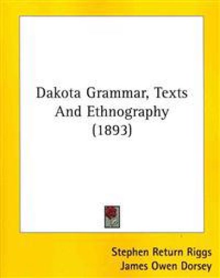 Dakota Grammar, Texts And Ethnography