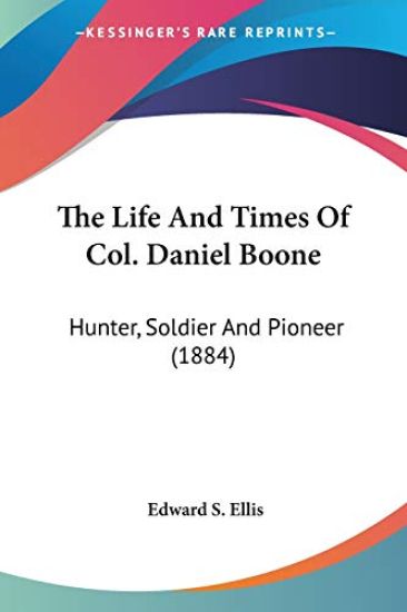 The Life And Times Of Col. Daniel Boone