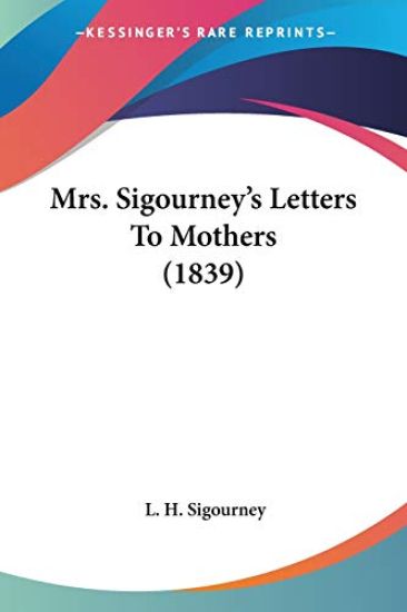 Mrs. Sigourney's Letters To Mothers