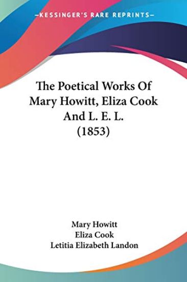 The Poetical Works Of Mary Howitt, Eliza Cook And L. E. L.