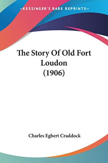 The Story Of Old Fort Loudon – Charles Egbert Craddock, kirjan kansikuva