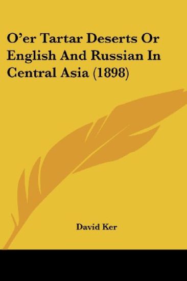 O'er Tartar Deserts Or English And Russian In Central Asia