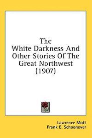 The White Darkness And Other Stories Of The Great Northwest