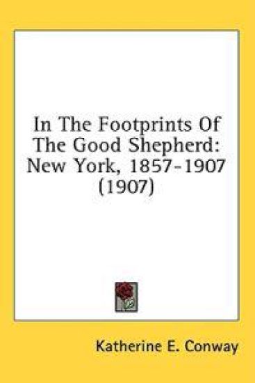 In The Footprints Of The Good Shepherd: New York, 1857-1907
