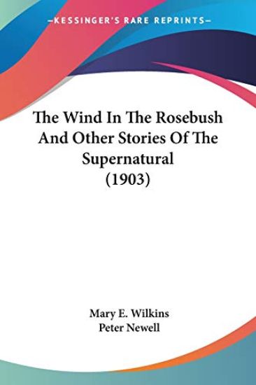 The Wind In The Rosebush And Other Stories Of The Supernatural