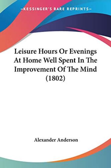 Leisure Hours Or Evenings At Home Well Spent In The Improvement Of The Mind