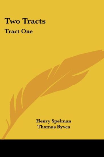 Two Tracts, Tract One, De Non Temerandis Ecclesiis, Etc., Tract Two