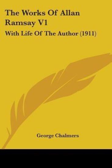 The Works Of Allan Ramsay Vol 1, With Life Of The Author