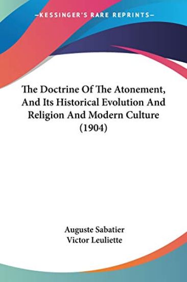 The Doctrine Of The Atonement, And Its Historical Evolution And Religion And Modern Culture