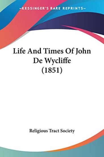 Life And Times Of John De Wycliffe 1851