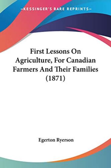 First Lessons On Agriculture, For Canadian Farmers And Their Families