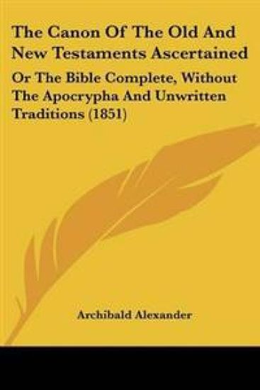 Canon Of The Old And New Testaments Ascertained
