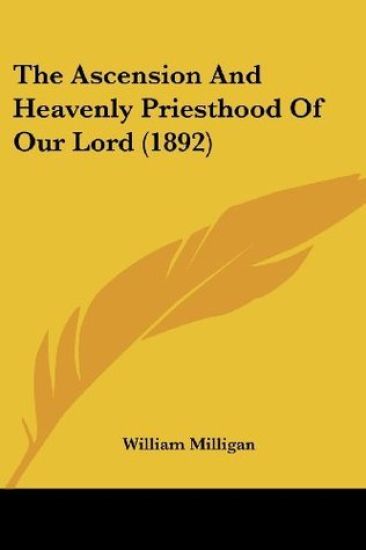 The Ascension And Heavenly Priesthood Of Our Lord 1892