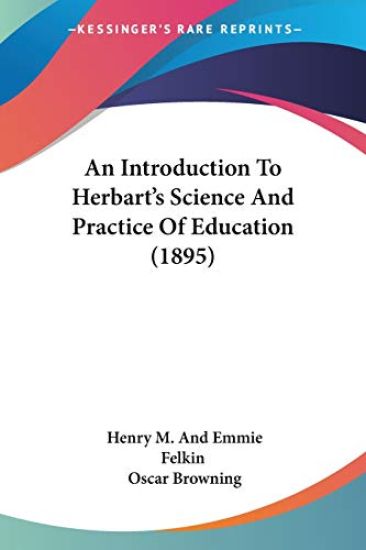 An Introduction To Herbart's Science And Practice Of Education