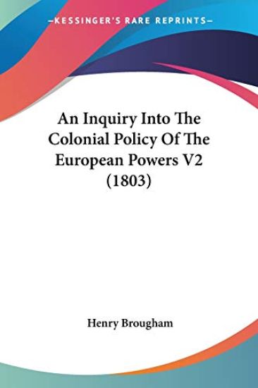 An Inquiry Into The Colonial Policy Of The European Powers